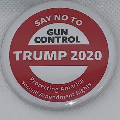 Say NO to GUN CONTROL - Trump 2020 Campaign Buttons